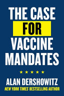 The Case For Vaccine Mandates Dershowitz Alan