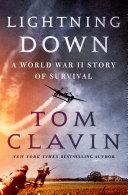 Lightning Down A World War Ii Story Of Survival Clavin Tom
