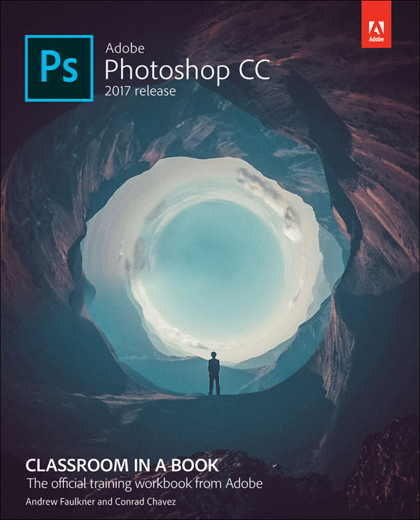 Adobe Photoshop Cc Classroom In A Book 2017 Release Andrew Faulkner Conrad Chavez Chenjin5com