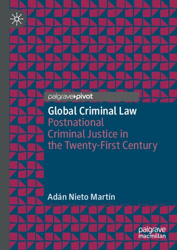 Global Criminal Law Postnational Criminal Justice In The Twentyfirst Century