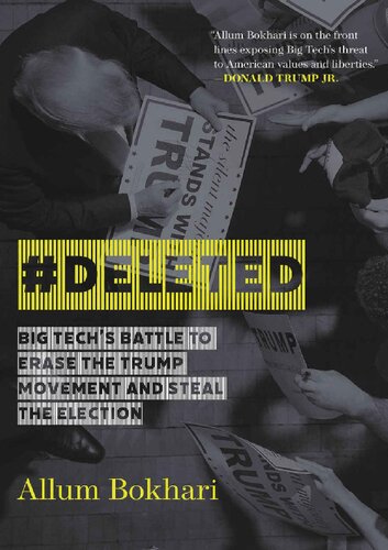 Deleted Big Techs Battle To Erase The Trump Movement And Steal The Election Allum Bokhari