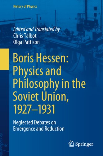 Boris Hessen Physics And Philosophy In The Soviet Union 19271931 Neglected Debates On Emergence And Reduction 1st Ed 2021 Chris Talbot Olga Pattison Eds