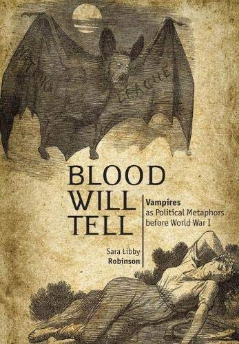 Blood Will Tell Vampires As Political Metaphors Before World War I Sara Libby Robinson