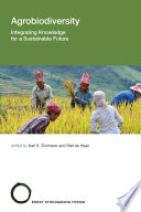 Agrobiodiversity Integrating Knowledge For A Sustainable Future Karl S Zimmerer