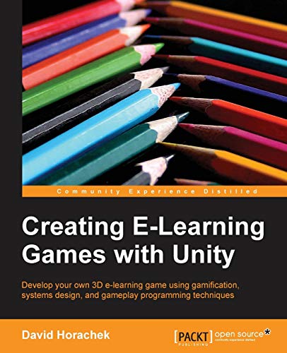 Creating Elearning Games With Unity 2015th Edition David Horachek