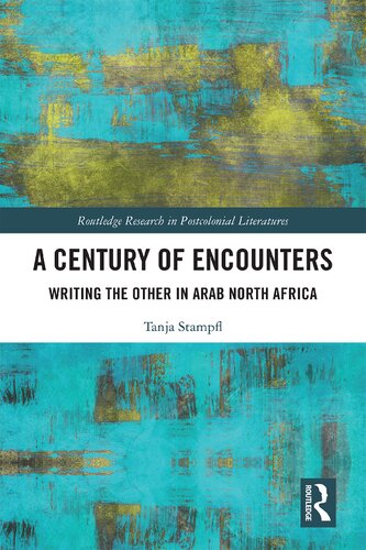 A Century Of Encounters Writing The Other In Arab North Africa Tanja Stampfl