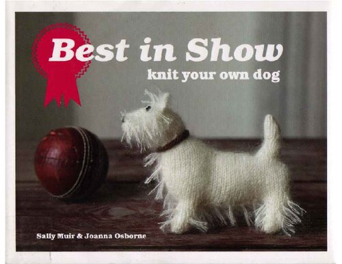 Best In Show Knit Your Own Dog Fixed Table Of Contents Sally Muir Joanna Osborne