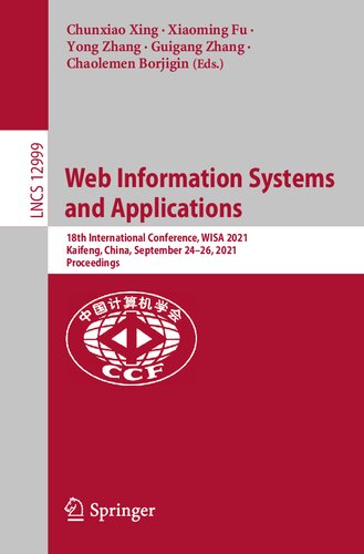Web Information Systems And Applications 18th International Conference Wisa 2021 Kaifeng China September 2426 2021 Proceedings Lecture Notes In Computer Science 12999 1st Ed 2021 Chunxiao Xing Editor
