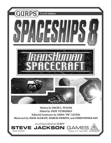 Gurps 4th Edition Spaceships 8 Transhuman Spacecraft Version 1 0 June 2010 David L Pulver