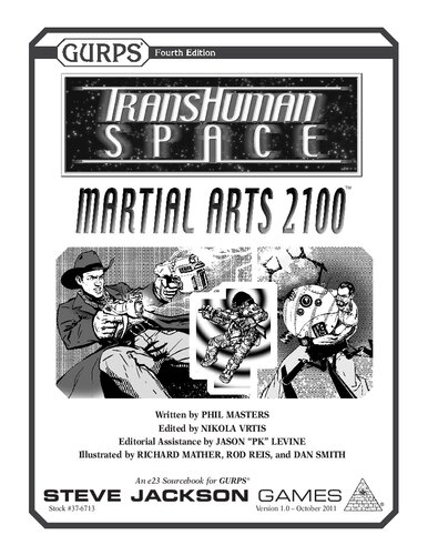 Gurps Ed4 Transhuman Space Martial Arts 2100 Version 10 October 2011 Phil Masters