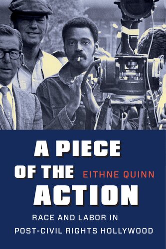 A Piece Of The Action Race And Labor In Postcivil Rights Hollywood Eithne Quinn