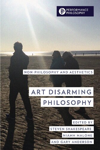 Art Disarming Philosophy Nonphilosophy And Aesthetics Steven Shakespeare