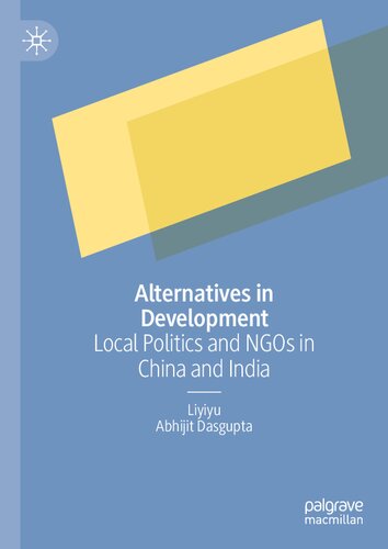 Alternatives In Development Local Politics And Ngos In China And India Liyiyu