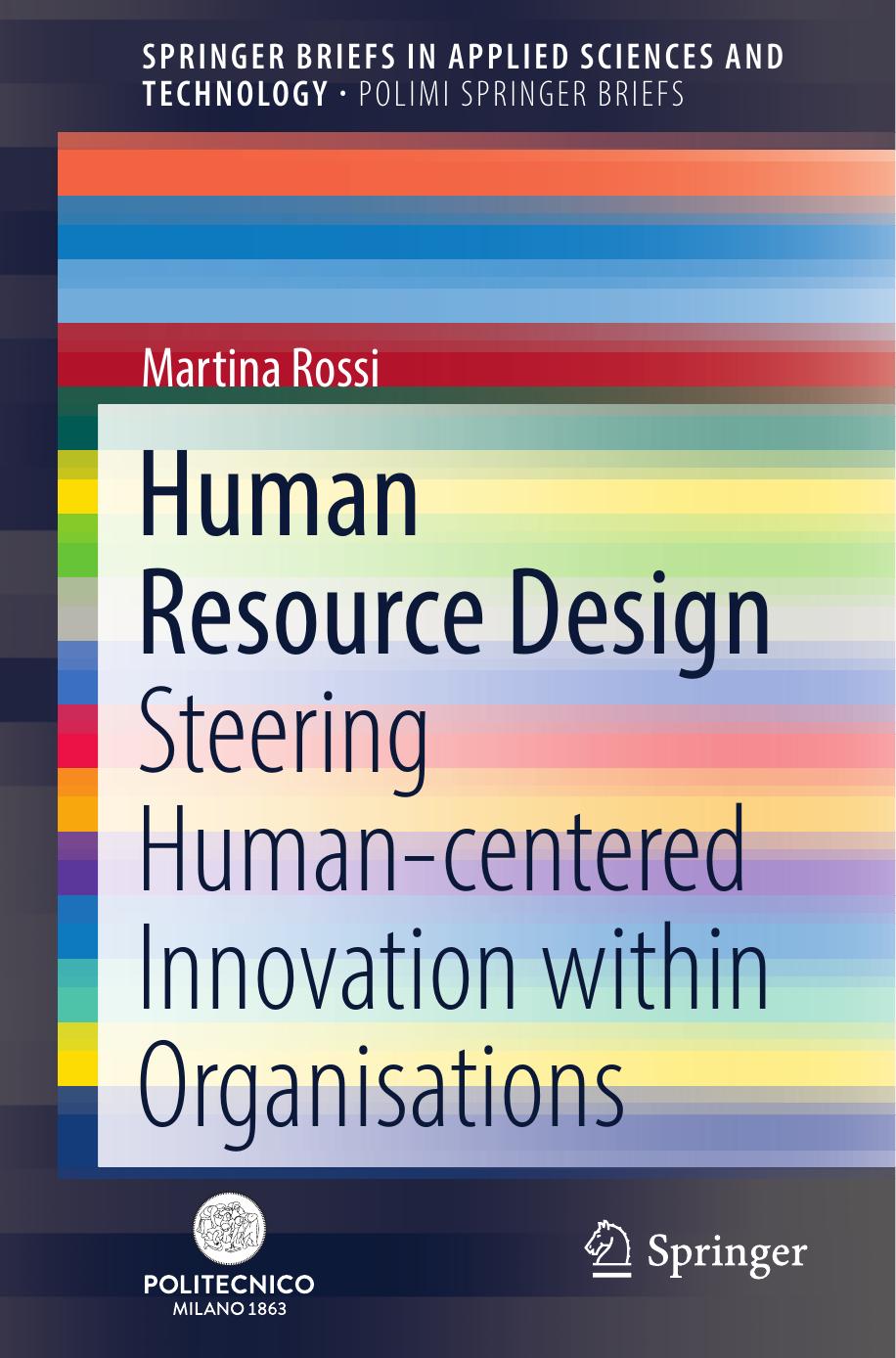 Human Resource Design Steering Humancentered Innovation Within Organisations Springerbriefs In Applied Sciences And Technology 1st Ed 2021 Rossi