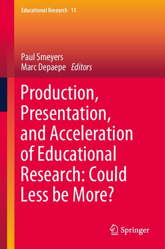 Production Presentation And Acceleration Of Educational Research Could Less Be More Could Less Be More 1st Ed 2021