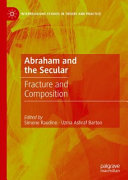 Abraham And The Secular Fracture And Composition Interreligious Studies In Theory And Practice 1st Ed 2021