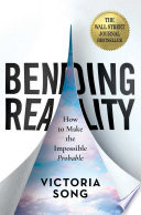 Bending Reality How To Make The Impossible Probable Song Victoria
