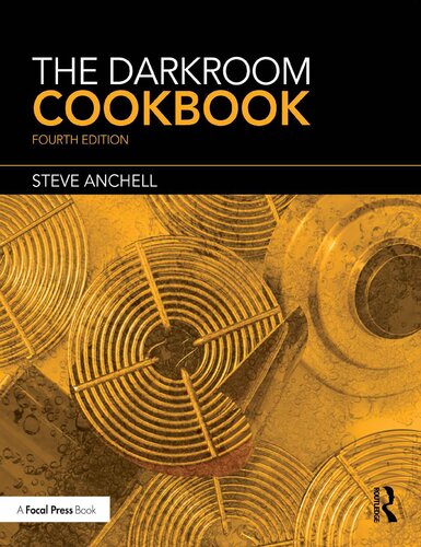 The Darkroom Cookbook 4th Edition 4th Edition Anchell Steve