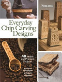 Everyday Chip Carving Designs First Editors Of Woodcarving Illustrated