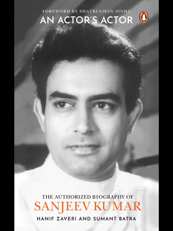 An Actors Actor An Authorized Biography Of Sanjeev Kumar Hanif Zaveri