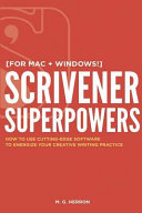 Scrivener Superpowers How To Use Cuttingedge Software To Energize Your Creative Writing Practice 201 Herron