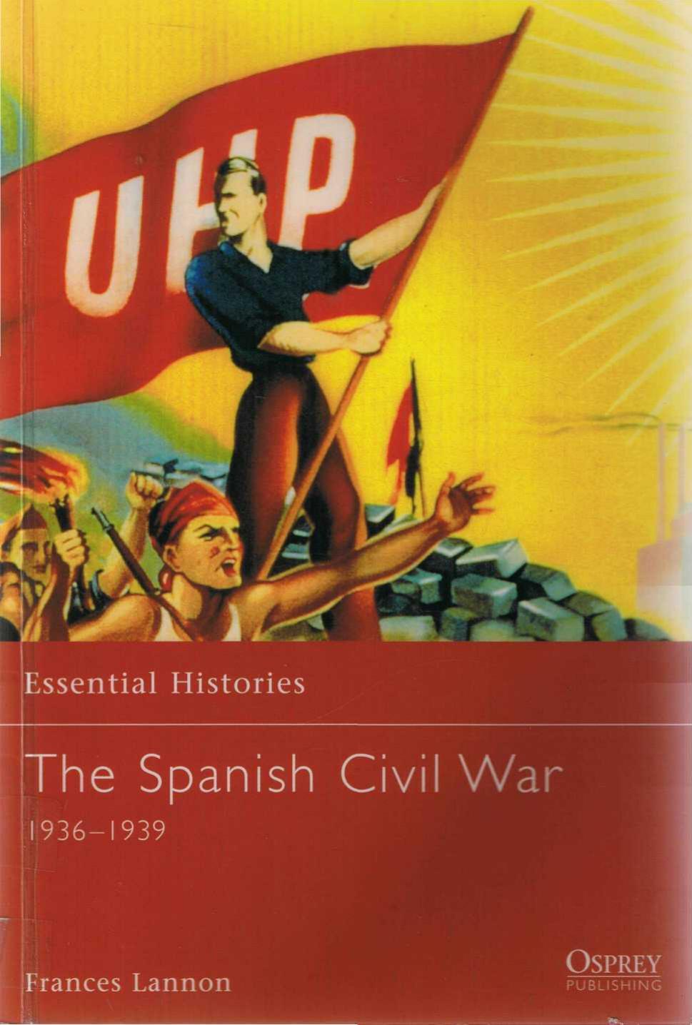 The Spanish Civil War 1st Edition Frances Lannon