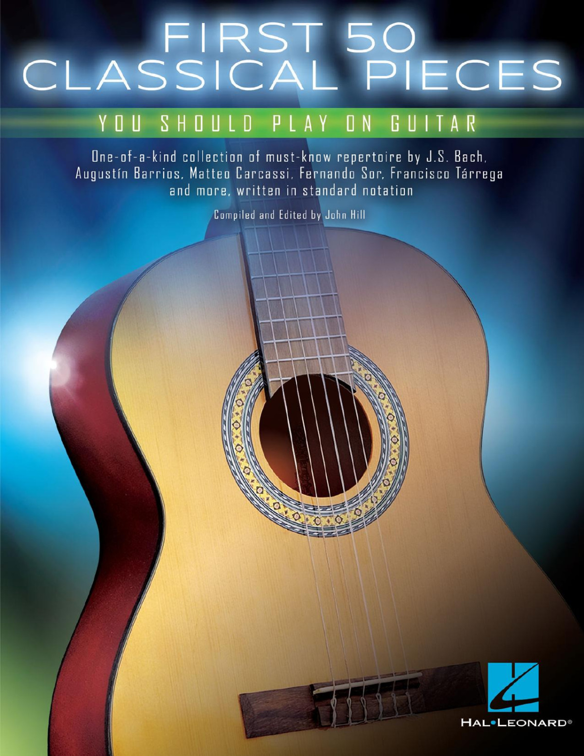 First 50 Classical Pieces You Should Play On Guitar Hal Leonard Corp