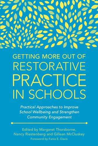 Getting More Out Of Restorative Practice In Schools Practical Approaches To Improve School Wellbeing And Strengthen Community Engagement Margaret Thorsborne Nancy Riestenberg Gillean Mccluskey