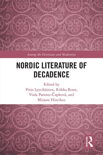 Nordic Literature Of Decadence 1st Edition Pirjo Lyytikäinen Editor