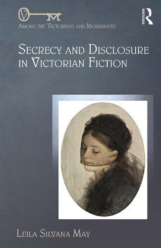Secrecy And Disclosure In Victorian Fiction 1st Edition Leila Silvana May