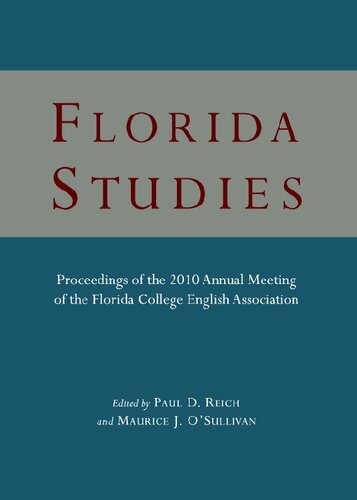Florida Studies Proceedings Of The 2010 Annual Meeting Of The Florida College English Association Paul D Reich Editor