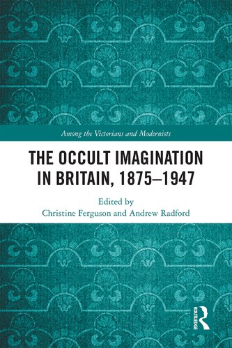 The Occult Imagination In Britain 18751947 1st Edition Christine Ferguson