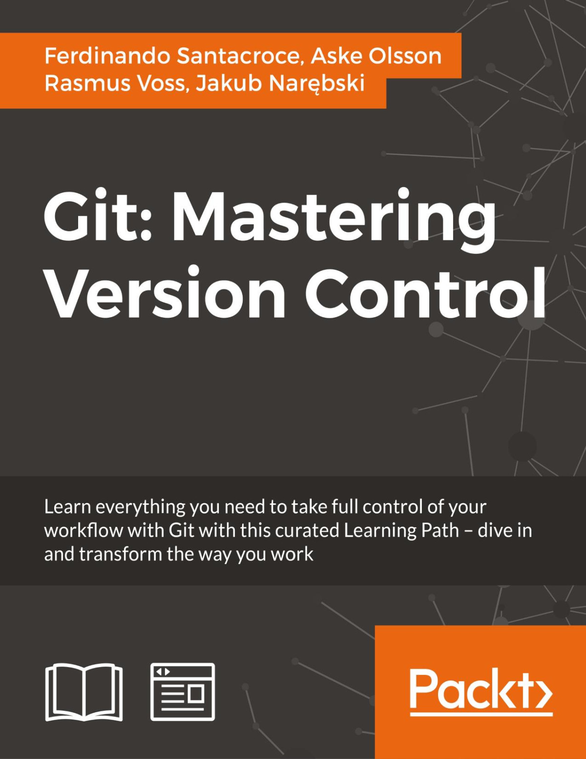 Git Mastering Version Control Learning Path 1st Edition Ferdinando Santacroce Aske Olsson