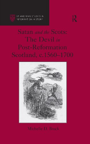 Satan And The Scots The Devil In Postreformation Scotland C15601700 1st Edition Michelle D Brock