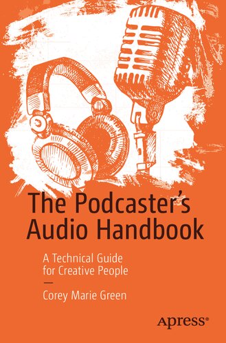 The Podcasters Audio Handbook A Technical Guide For Creative People 1st Ed Green