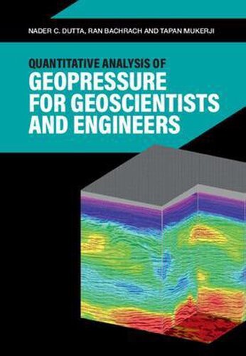 Quantitative Analysis Of Geopressure For Geoscientists And Engineers Nader C Dutta Ran Bachrach Tapan Mukerji