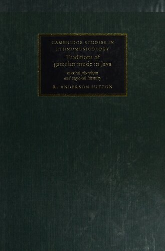 Traditions Of Gamelan Music In Java Musical Pluralism And Regional Identity 1st Edition R Anderson Sutton