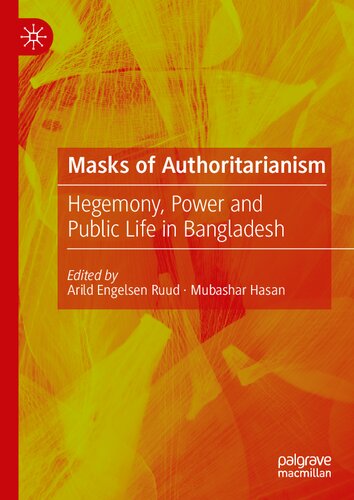 Masks Of Authoritarianism Hegemony Power And Public Life In Bangladesh 1st Ed 2022 Arild Engelsen Ruud Editor
