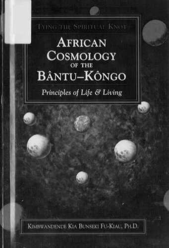 African Cosmology Of The Bntukongo Principles Of Life Living Kimbwandende Kia Busenki Fukiau