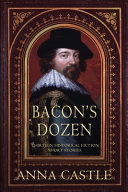 Bacons Dozen Thirteen Historical Fiction Short Stories A Francis Bacon Mystery Anna Castle