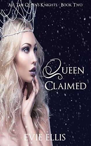 Queen Claimed All The Queens Knights 2 1st Edition Evie Ellis