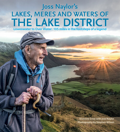 Joss Naylors Lakes Meres And Waters Of The Lake District Loweswater To Over Water 105 Miles In The Footsteps Of A Legend Vivienne Crow