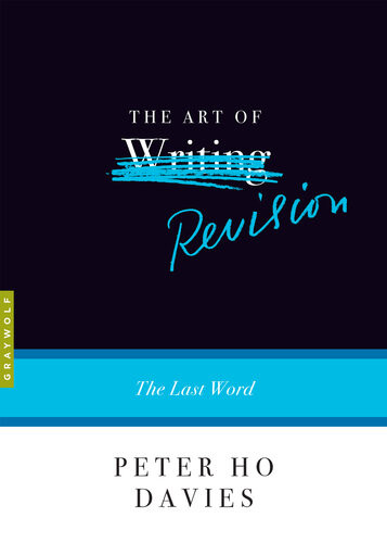 The Art Of Revision The Last Word Peter Ho Davies
