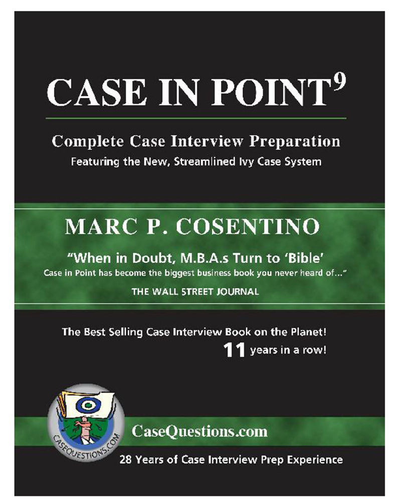 Case In Point 9th Edition Complete Case Interview Preparation Cosentino