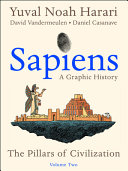 Sapiens A Graphic History Volume 2 The Pillars Of Civilization Sapiens A Graphic History 2 Harari Yuval Noah