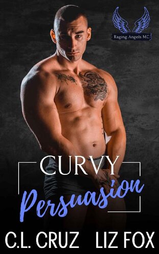 Curvy Persuasion Raging Angels Mc Book 8 1st Edition Cl Cruz Liz Fox
