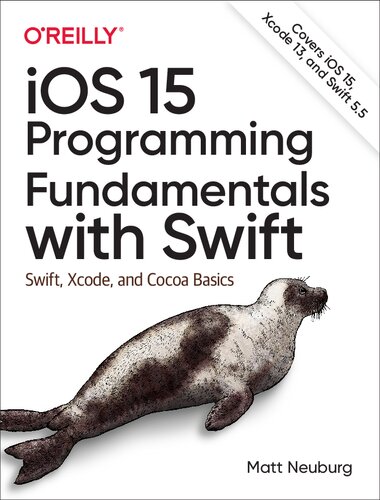 Ios 15 Programming Fundamentals With Swift Swift Xcode And Cocoa Basics 8th Edition Matt Neuburg