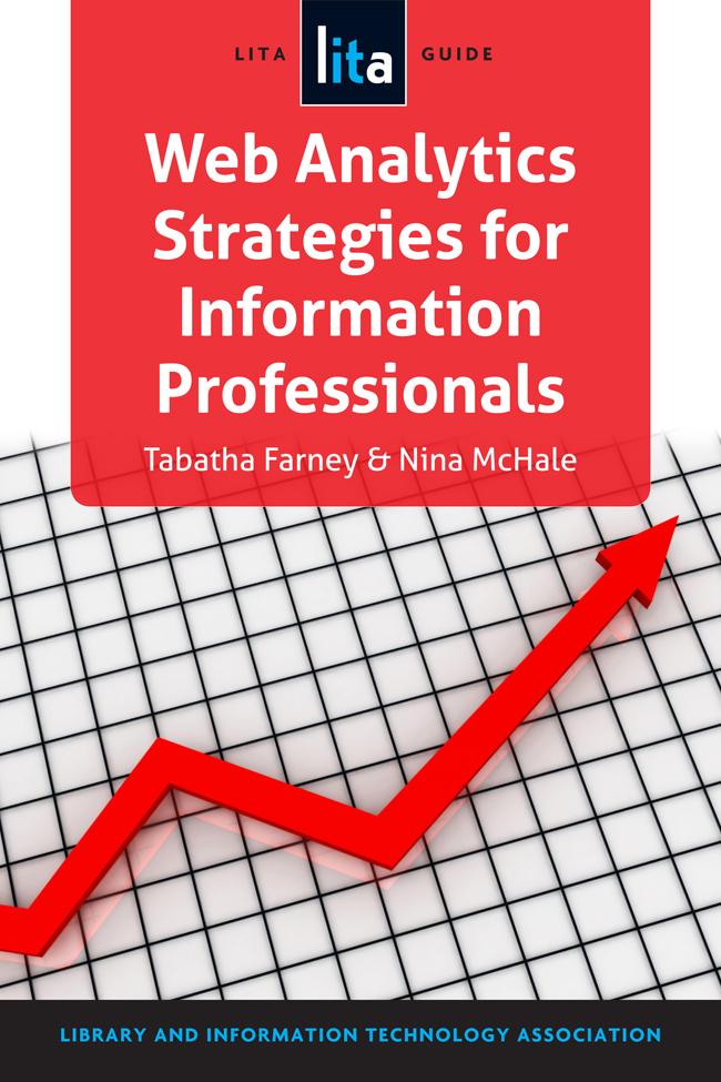 Web Analytics Strategies For Information Professionals Tabatha Farney Tabatha Nina Mchale