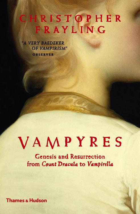 Vampyres Genesis And Resurrection From Count Dracula To Vampirella Christopher Christopher Frayling