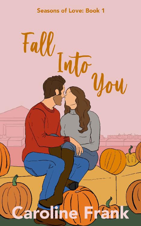 Fall Into You Seasons Of Love 1 1st Edition Caroline Frank